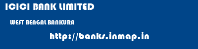 ICICI BANK LIMITED  WEST BENGAL BANKURA    banks information 